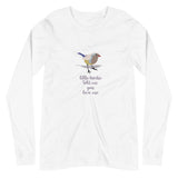 Unisex Long Sleeve Tee - "little birdie told me you love me" - comes in white