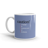 White glossy mug - "caution, I engage in random acts of kindness"