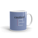 White glossy mug - "caution, I engage in random acts of kindness"